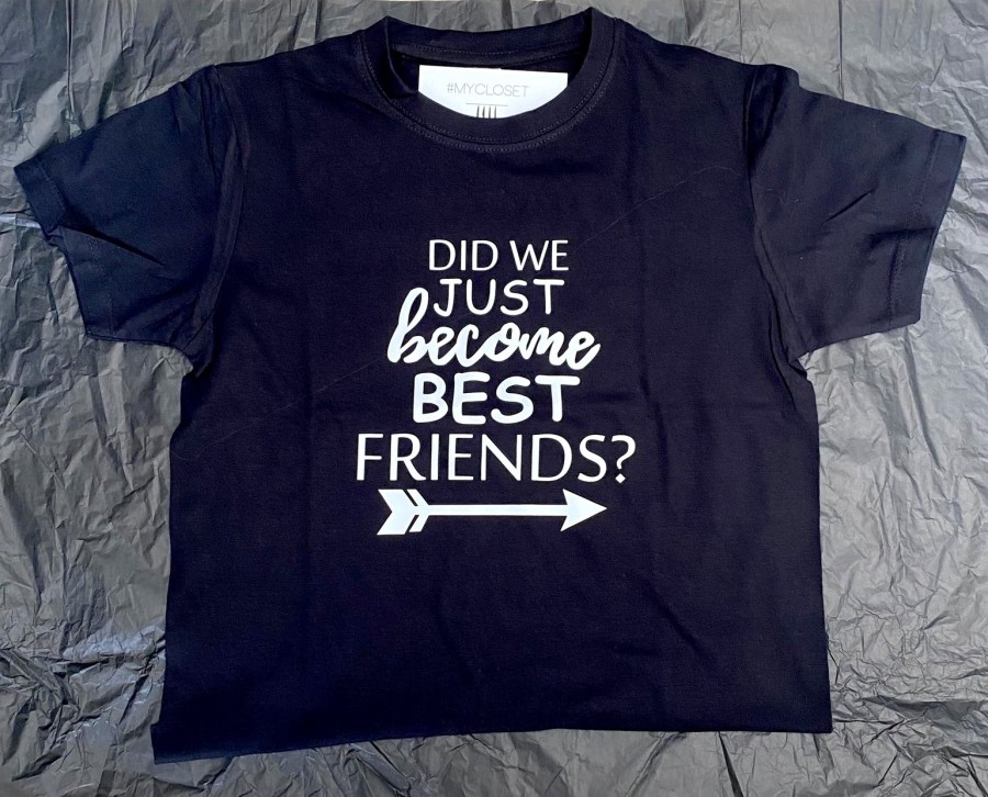 Black T-shirt Did we just become Best Friends?